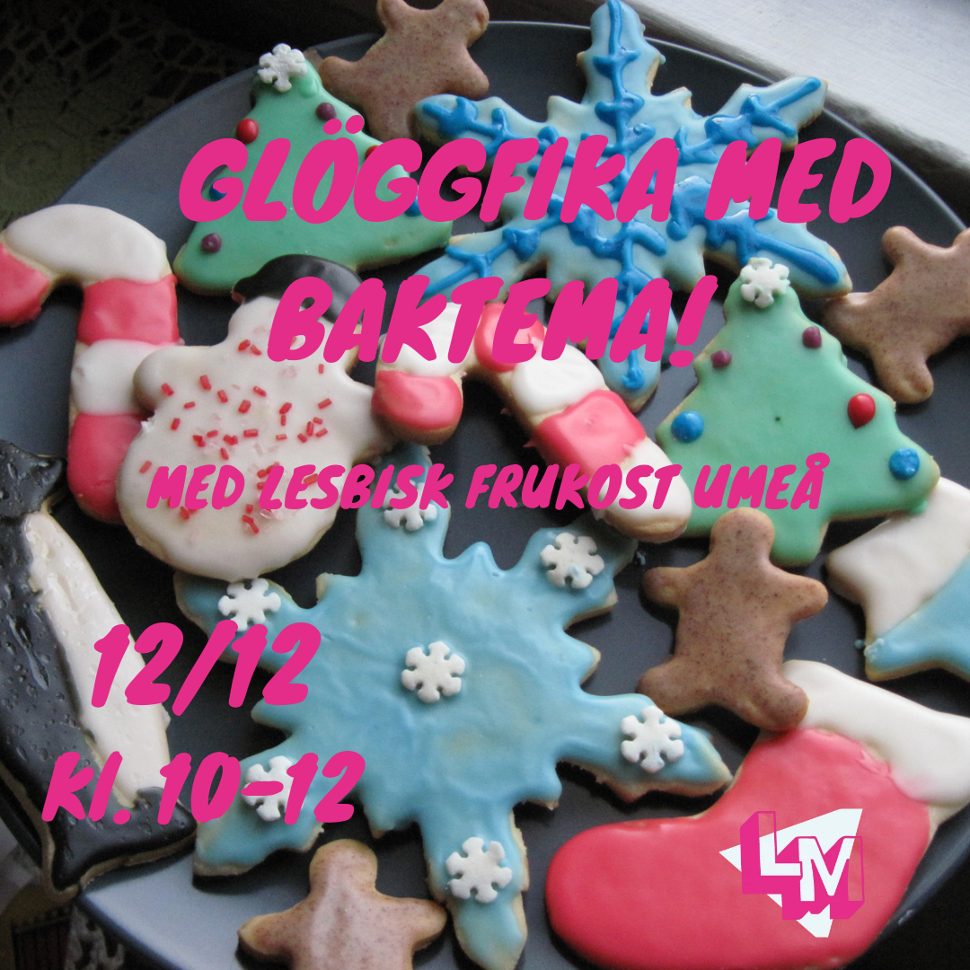 Bild på olika dekorerade kakor med texten Glöggfika med baktema med lesbisk frukost umeå 12/12 Kl 10-12